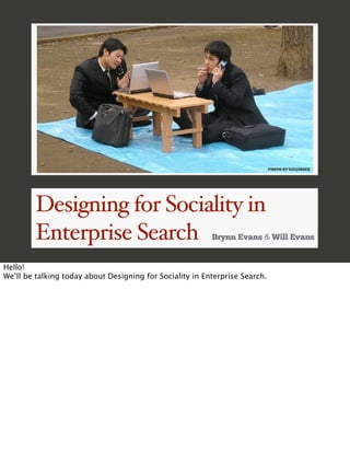 PHOTO BY GAIJINSEB




         Designing for Sociality in
         Enterprise Search                                Brynn...