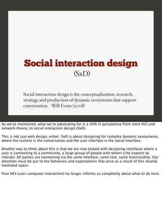 Social interaction design
                                           (SxD)

             Social interaction design is the ...
