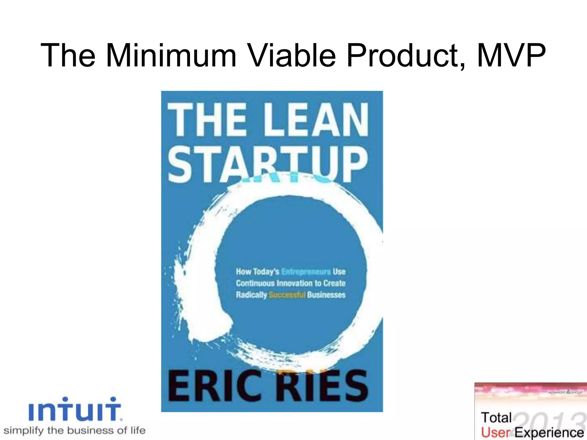 The Minimum Viable Product, MVP
 
