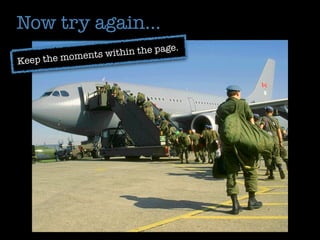 Now try again...
                                e.
          oments wi thin the pag
Keep the m
 