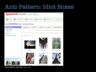 Anti-Pattern: Idiot Boxes




anti-pattern. idiot box. yahoo! photos
 