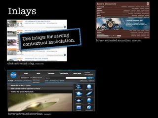Inlays

                                   g
             Use inl ays for stron
                                      .
                        l association
                                          hover activated accordian. brown.edu
             contextua


click activated inlay. roost.com




hover activated accordian. nasa.gov
 