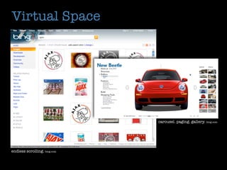 Virtual Space




                              carousel. paging. gallery. bing.com




endless scrolling. bing.com
 