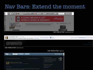 Nav Bars: Extend the moment



                                       nav status bar. thesixtyone.com




nav status bar. facebook.com
                               nav status bar. digg.com
 