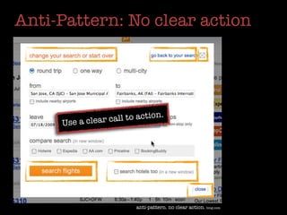 Anti-Pattern: No clear action




                             tion   .
     Use a cl ear call to ac




                         anti-pattern. no clear action. bing.com
 