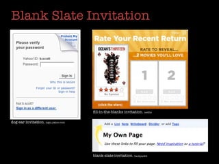 Blank Slate Invitation




                                      ﬁll-in-the-blanks invitation. netﬂix

dog-ear invitation. login.yahoo.com




                                      blank-slate invitation. backpackit
 