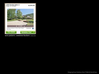 anti-pattern. needless fanfare. roost.com




                                            Designing Visual Interfaces. Kevin Mullet & Darrell Sano
 
