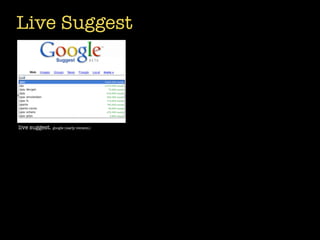 Live Suggest




live suggest. google (early version)
 