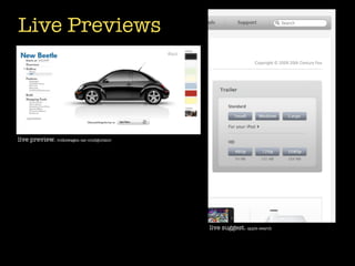 Live Previews




live preview. volkswagen car conﬁgurator




                                           live suggest. apple search
 