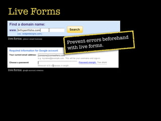 Live Forms

                                                                and
live forms. yahoo! small business
                                      Prevent er   rors beforeh
                                                        .
                                      wi th live forms



live forms. google account creation
 
