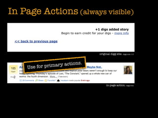 In Page Actions (always visible)



                                original digg site. digg.com 1.0



                 ary actions.
    Use for prim


                                      in-page action. digg.com
 