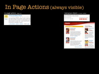 In Page Actions (always visible)
in-page action. digg.com   rating an object. y!news, netﬂix
 
