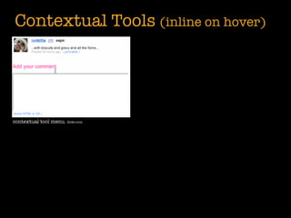 Contextual Tools (inline on hover)




contextual tool menu. ﬂickr.com
 