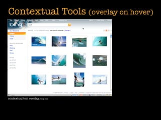 Contextual Tools (overlay on hover)




contextual tool overlay. bing.com
 