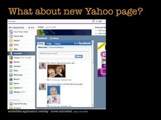 What about new Yahoo page?




embedded application overlay - hover activated. yahoo.com 2009
 