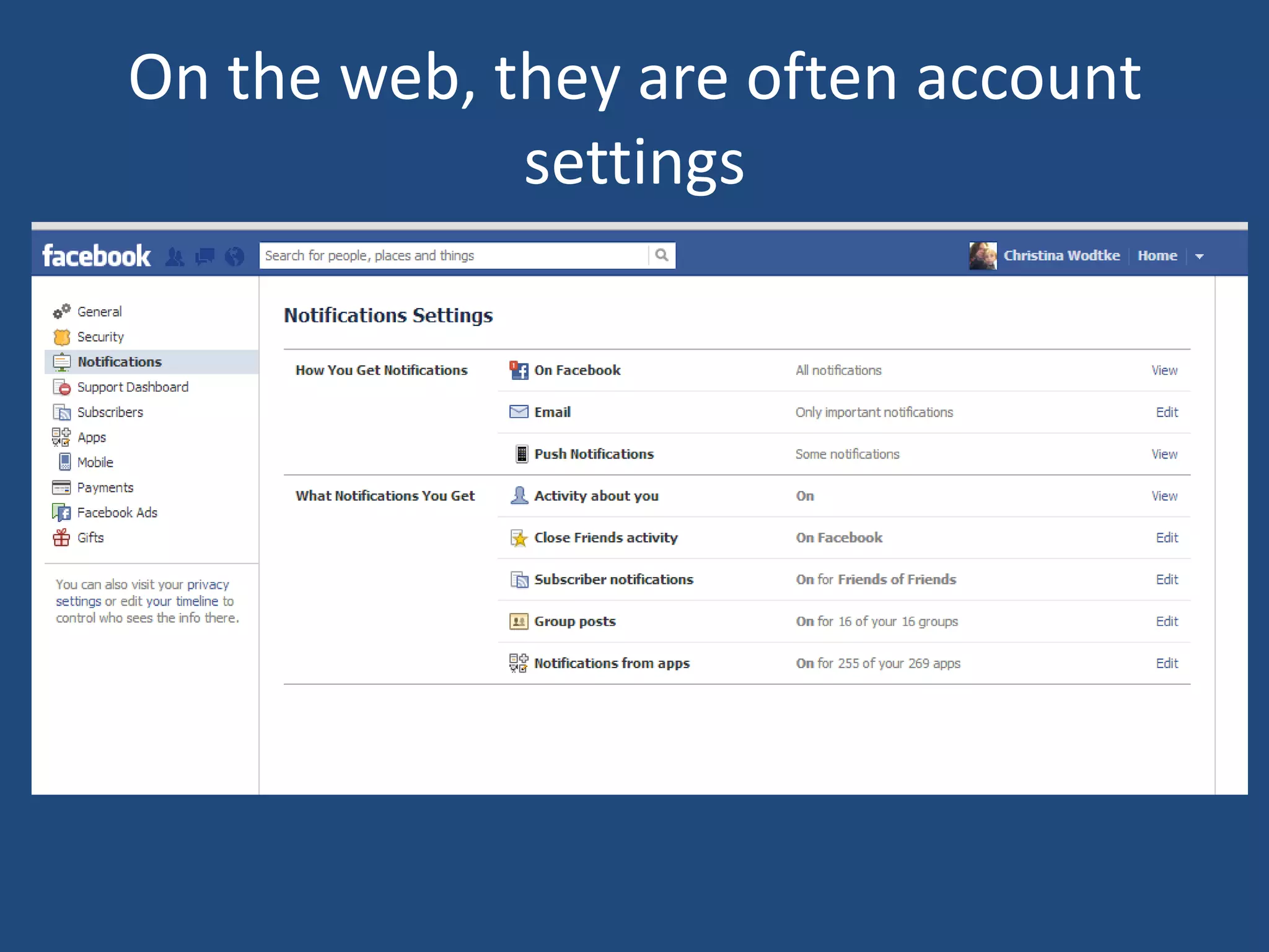 On the web, they are often account
             settings
 