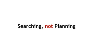Searching, not Planning
 
