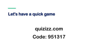 Let's have a quick game
quizizz.com
Code: 951317
 