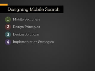 Designing Mobile Search

1   Mobile Searchers

2   Design Principles

3   Design Solutions

4   Implementation Strategies
 