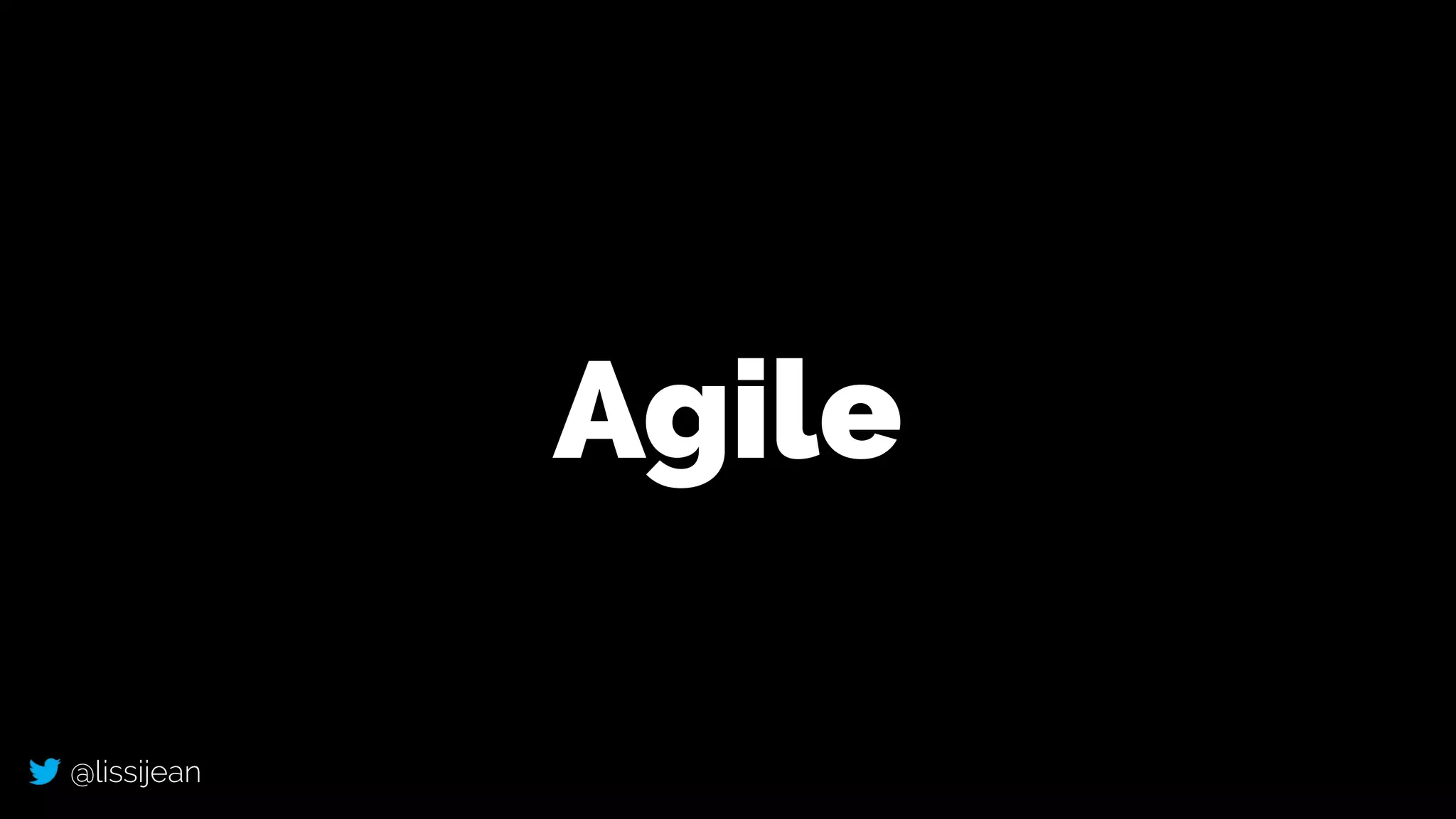@lissijean
Agile
 