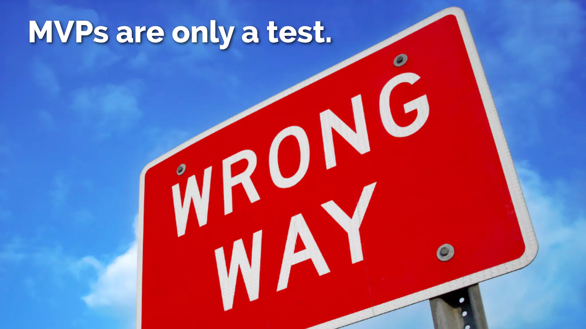 @lissijean
MVPs are only a test.
 