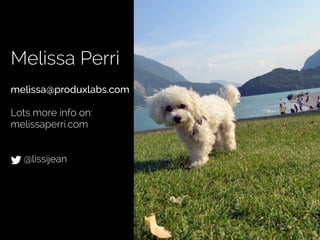 @lissijean#Agile2014
Melissa Perri
!
melissa@produxlabs.com
!
Lots more info on:
melissaperri.com
!
!
@lissijean
 
