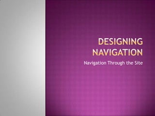 Designing Navigation Navigation Through the Site 