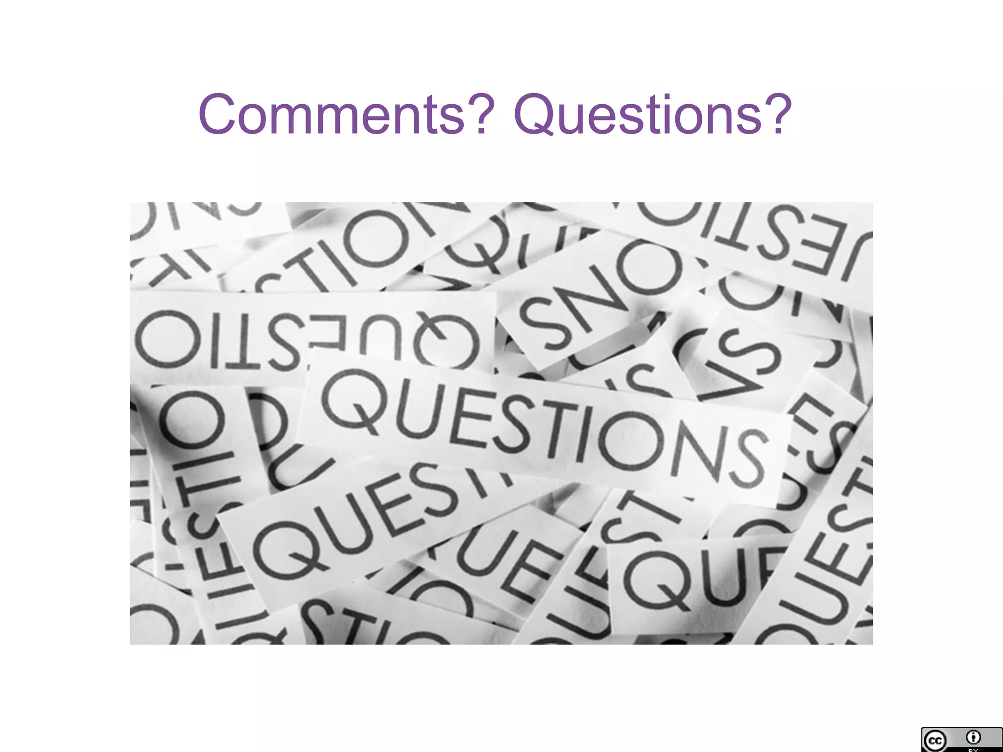 Comments? Questions?
 