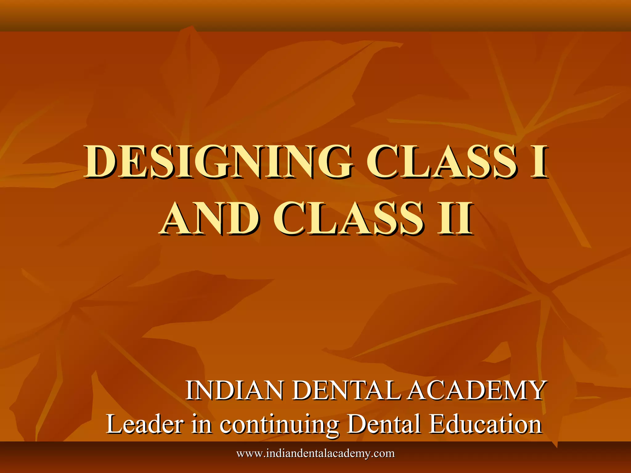 Designing of class i and class ii/ oral surgery courses PPT