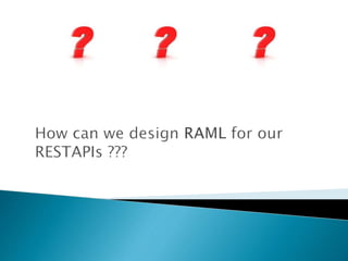 Designing rest with raml | PPTX