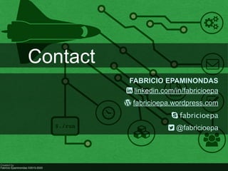 !
"
#
$
%
&
'
$./run
{
Created by
Fabrício Epaminondas ©2015-2020
Contact
FABRICIO EPAMINONDAS
- linkedin.com/in/fabricioe...