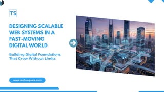 Designing Scalable Web Systems in a Fast-Moving Digital World.pdf