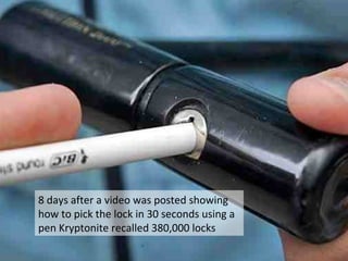 8 days after a video was posted showing how to pick the lock in 30 seconds using a pen Kryptonite recalled 380,000 locks 