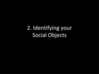 2. Identifying your Social Objects 