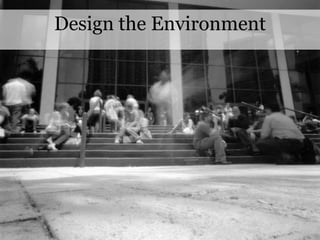 Design the Environment<br />