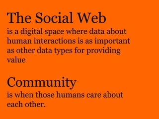 The Social Web<br />is a digital space where data about human interactions is as important as other data types for providi...