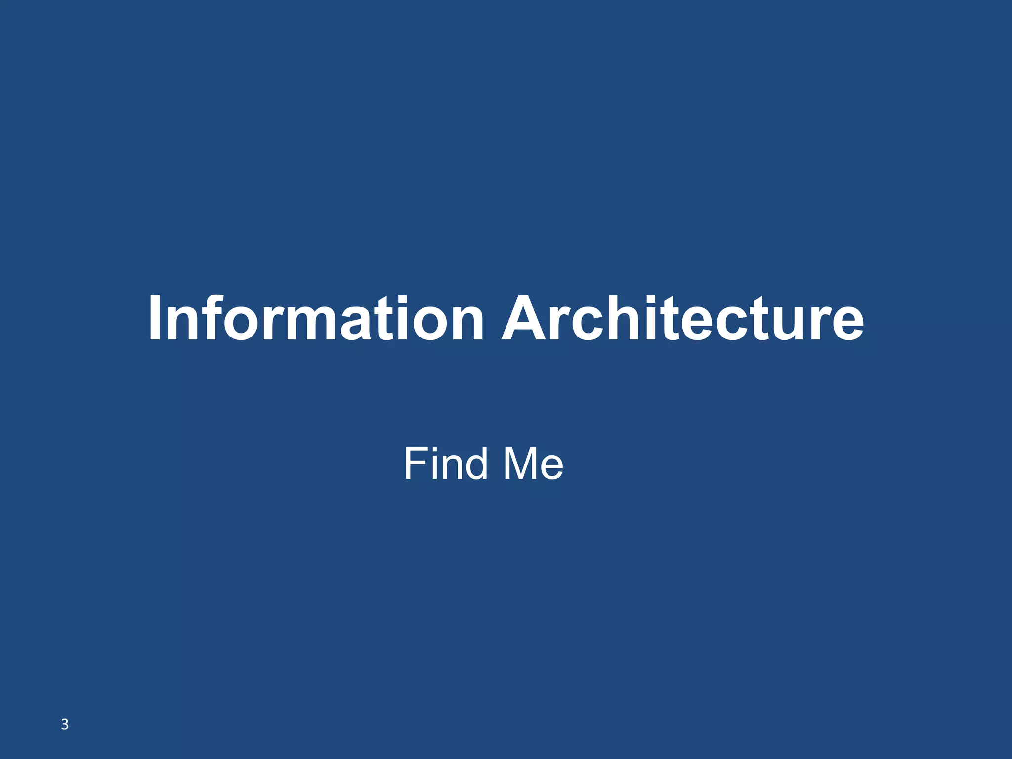Information Architecture

            Find Me




3
 