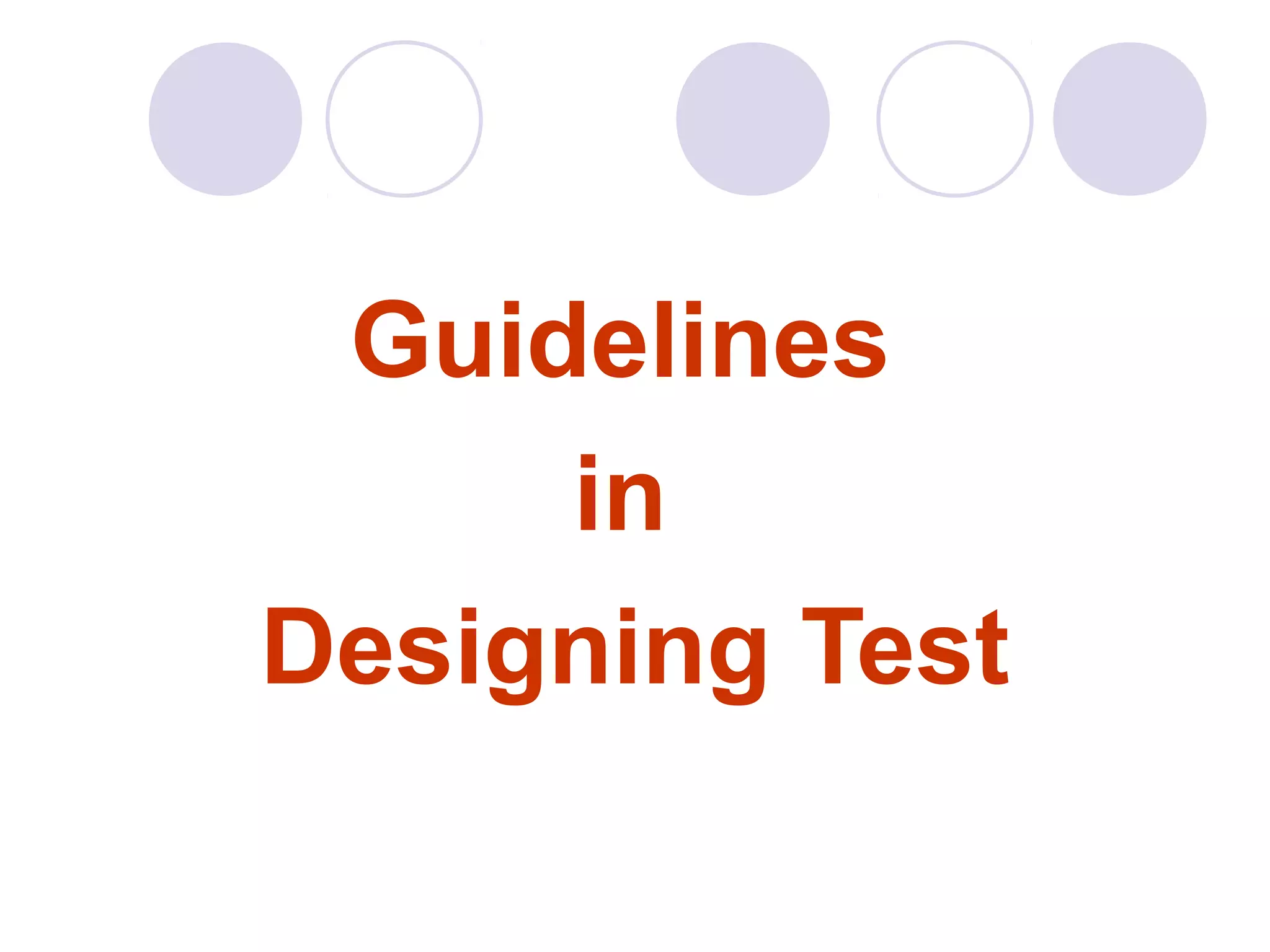 Guidelines
in
Designing Test
 