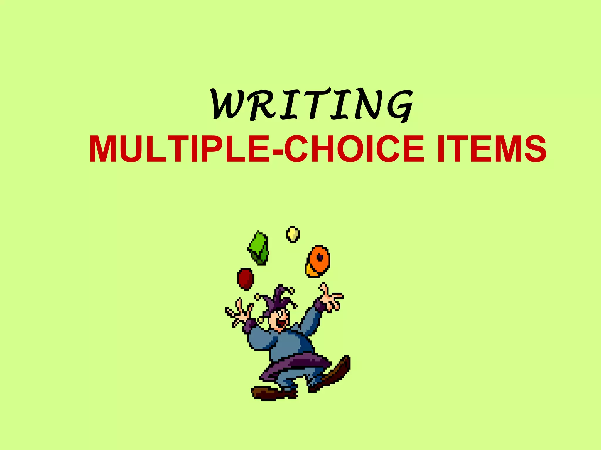 WRITING
MULTIPLE-CHOICE ITEMS
 
