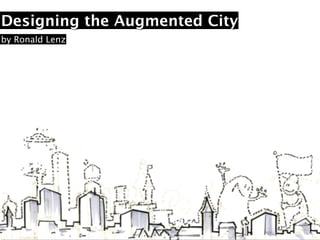Designing the Augmented City
by Ronald Lenz
 