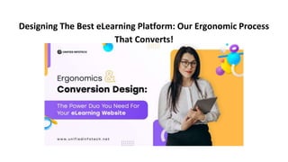 Designing The Best eLearning Platform: Our Ergonomic Process
That Converts!
 