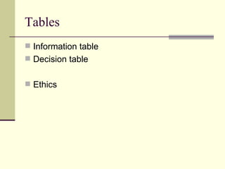 Tables Information table Decision table Ethics 