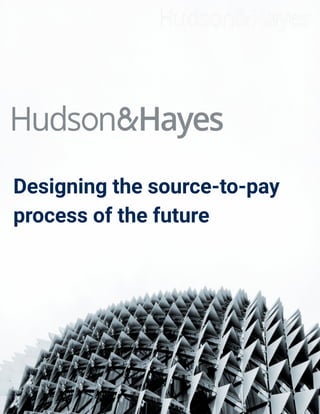 Designing the source-to-pay
process of the future
1
 