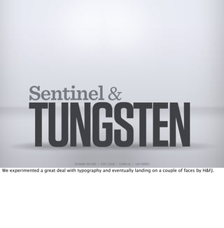 Sentinel &

            TUNGSTEN             DESIGNING TWEETMAG | GEOFF TEEHAN | TEEHAN+LAX | IxDA TORONTO

We experimente...