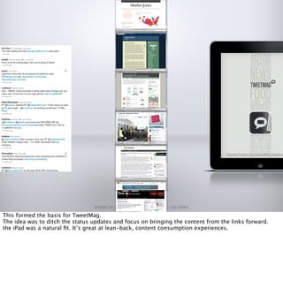 DESIGNING TWEETMAG | GEOFF TEEHAN | TEEHAN+LAX | IxDA TORONTO

This formed the basis for TweetMag.
The idea was to ditch t...