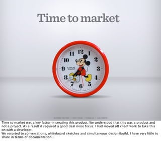 Time to market




                                  DESIGNING TWEETMAG | GEOFF TEEHAN | TEEHAN+LAX | IxDA TORONTO

Time t...