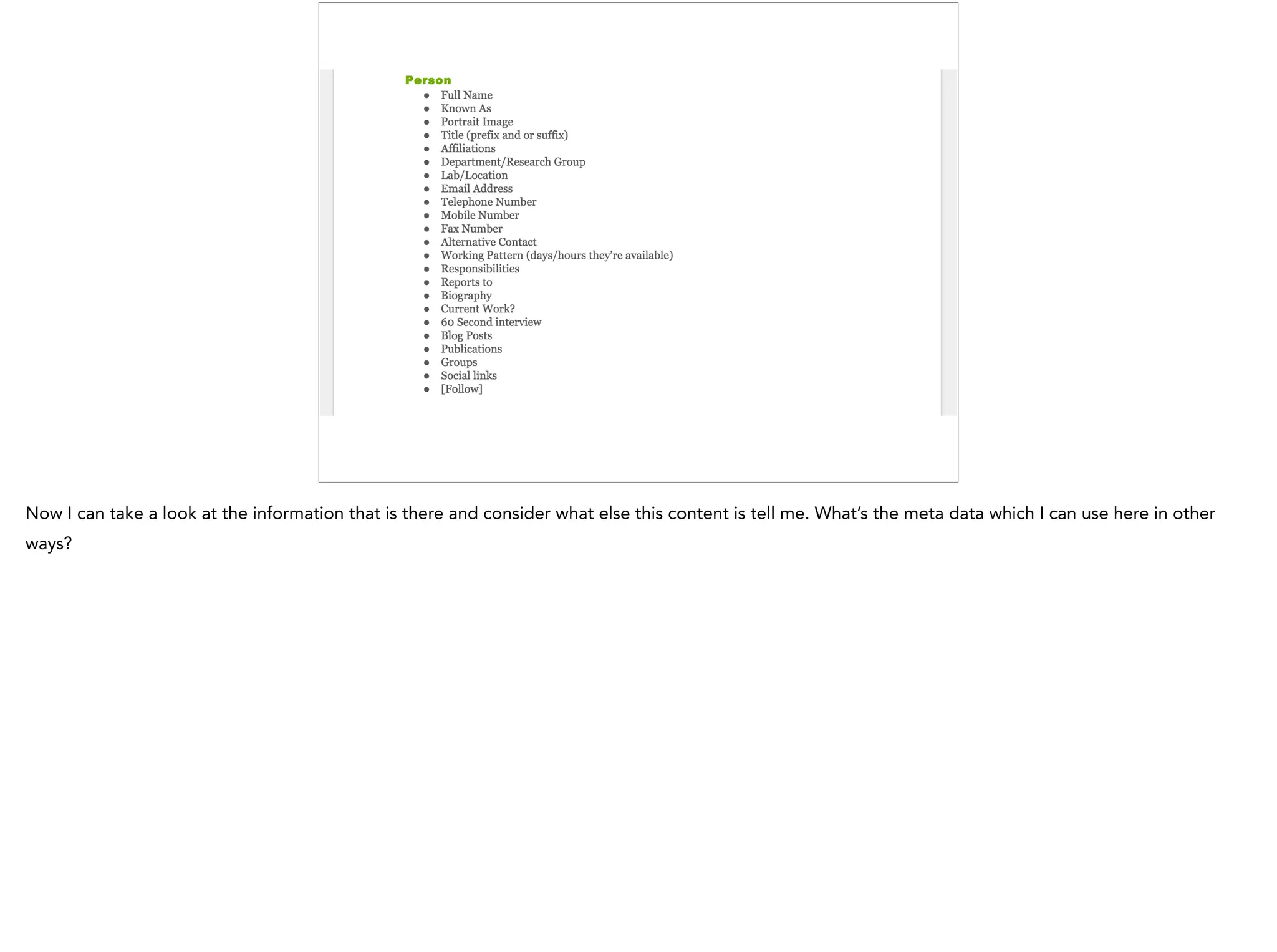Now I can take a look at the information that is there and consider what else this content is tell me. What’s the meta data which I can use here in other
ways?
 