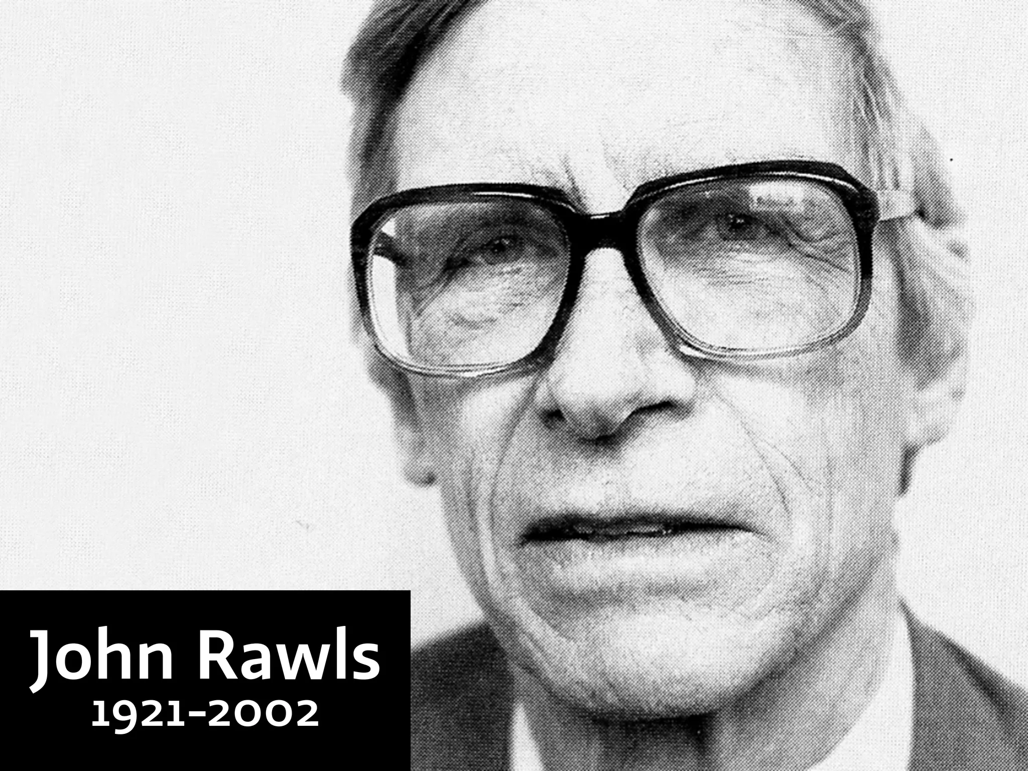 John Rawls
1921-2002
 