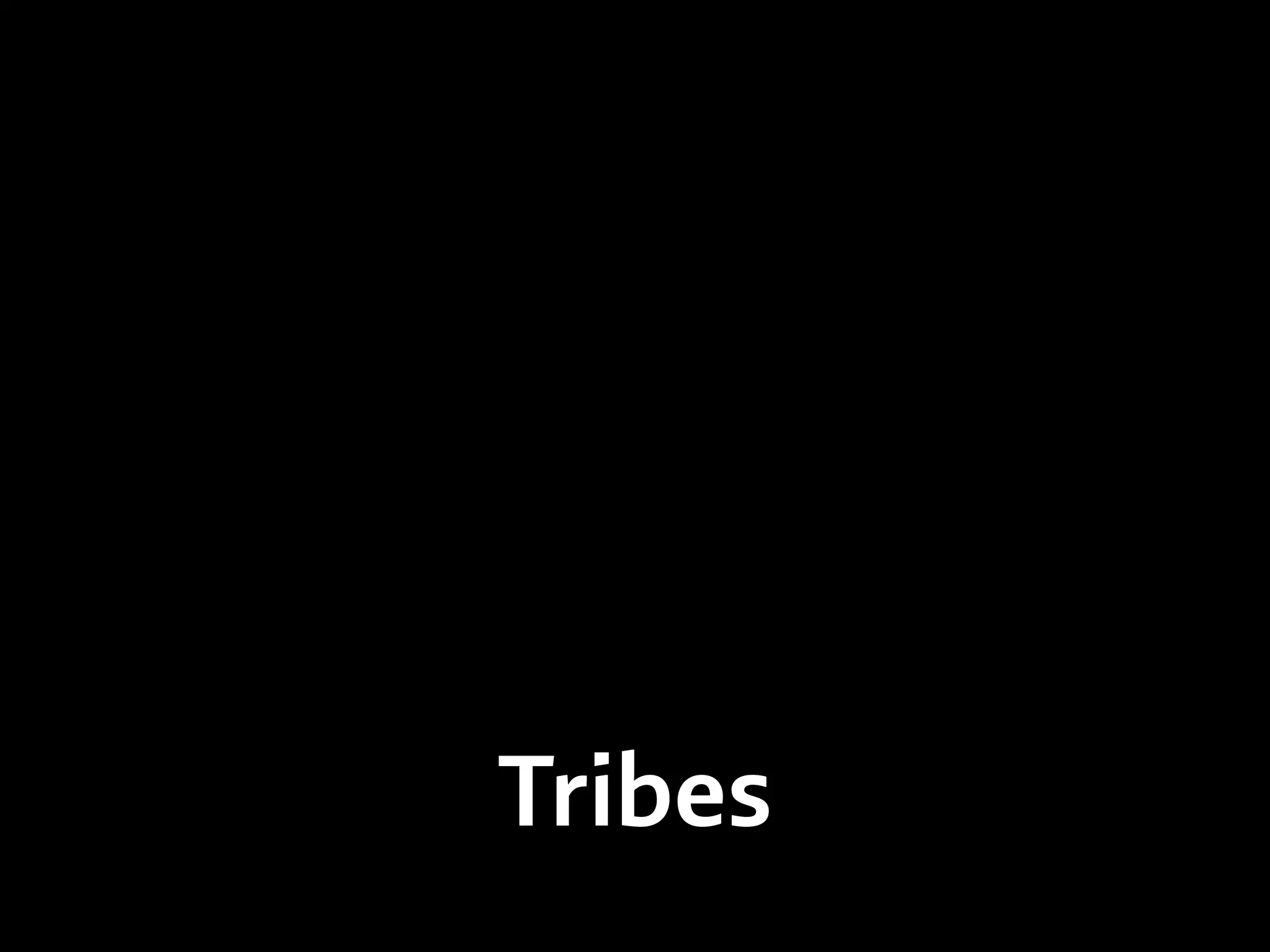 Tribes
 