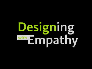 Designing
Empathywith
 